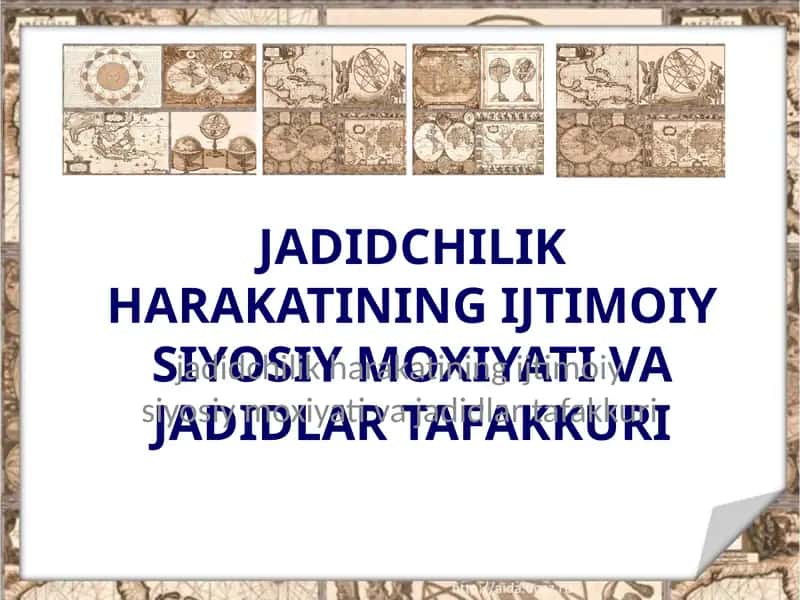 Jadidlik harakatining ijtimoiy siyosiy moxiyati va jadidlar tafakkuri