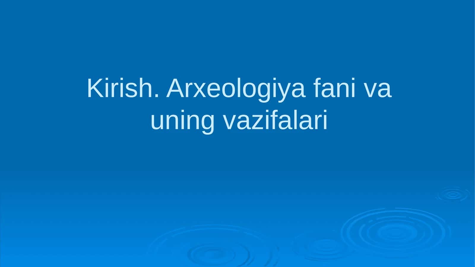 Arxeologiya fani va uning vazifalari