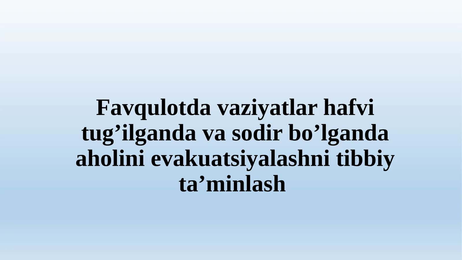 Favqulodda vaziyatlar havfi tugʻilganda va sodir boʻlganda aholini evakuatsiyalashni tibbiy ta'minlash