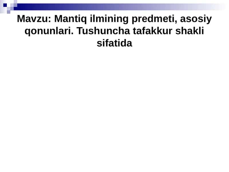 Mantiq ilmining predmeti, asosiy qonunlari. Tushuncha tafakkur shakli sifatida