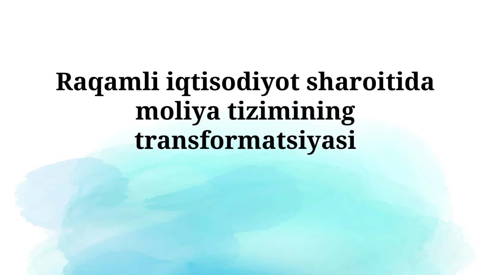 Raqamli iqtisodiyot sharoitida moliyatiziminingtransformatsiyasi