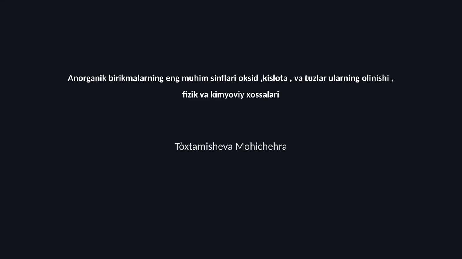Anorganik birikmalarning eng muhim sinflari oksid,kislota, va tuzlar ularning olinishi, fizik va kimyoviy xossalari