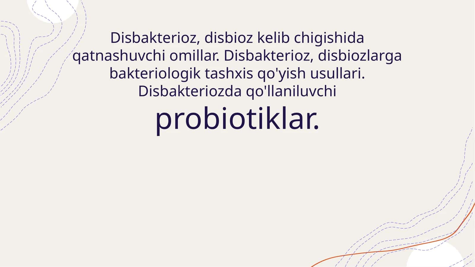 Disbakterioz, disbioz kelib chigishida qatnashuvchi omillar. Disbakterioz, disbiozlarga bakteriologik tashxis qo'yish usullari. Disbakteriozda qo'llaniluvchi probiotiklar
