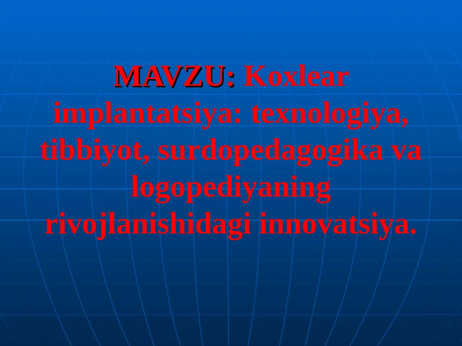 Koxlear implantatsiya: texnologiya, tibbiyot, surdopedagogika va logopediyaning rivojlanishidagi innovatsiya