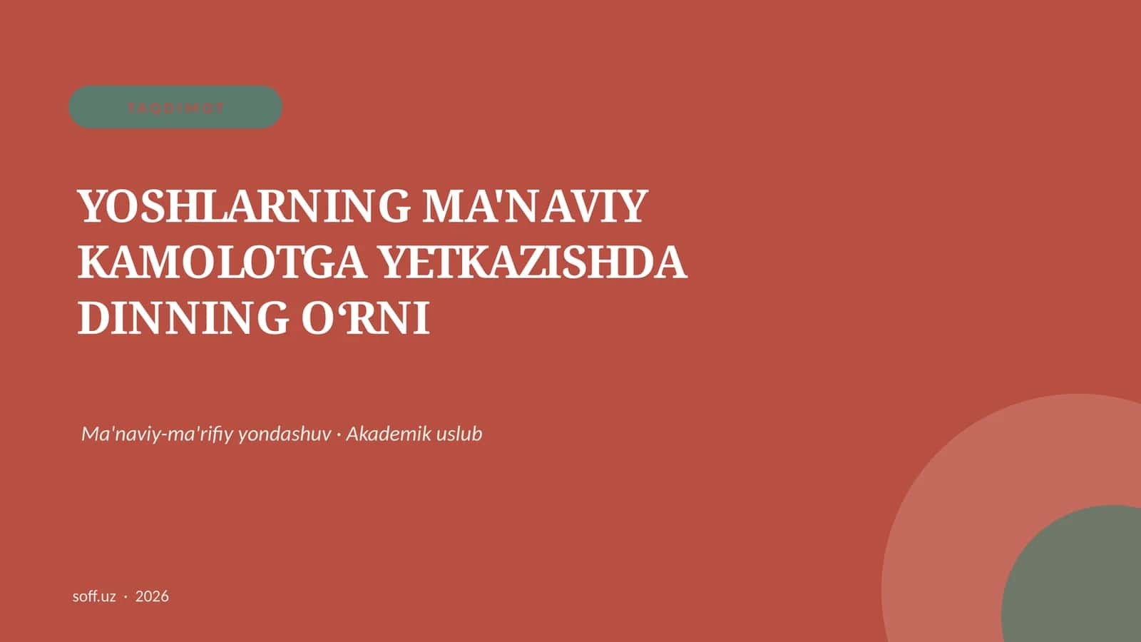 TAQDIMOT YOSHLARNING MA'NAVIY KAMOLOTGA YETKAZISHDA DINNING O‘RNI