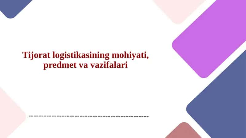 Tijorat logistikasining mohiyati, predmet va vazifalari