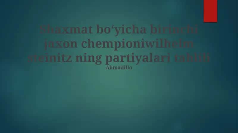 Shaxmat boʻyicha birinchi jaxon chempioniwilhelm steinitz ning partiyalari tahlili