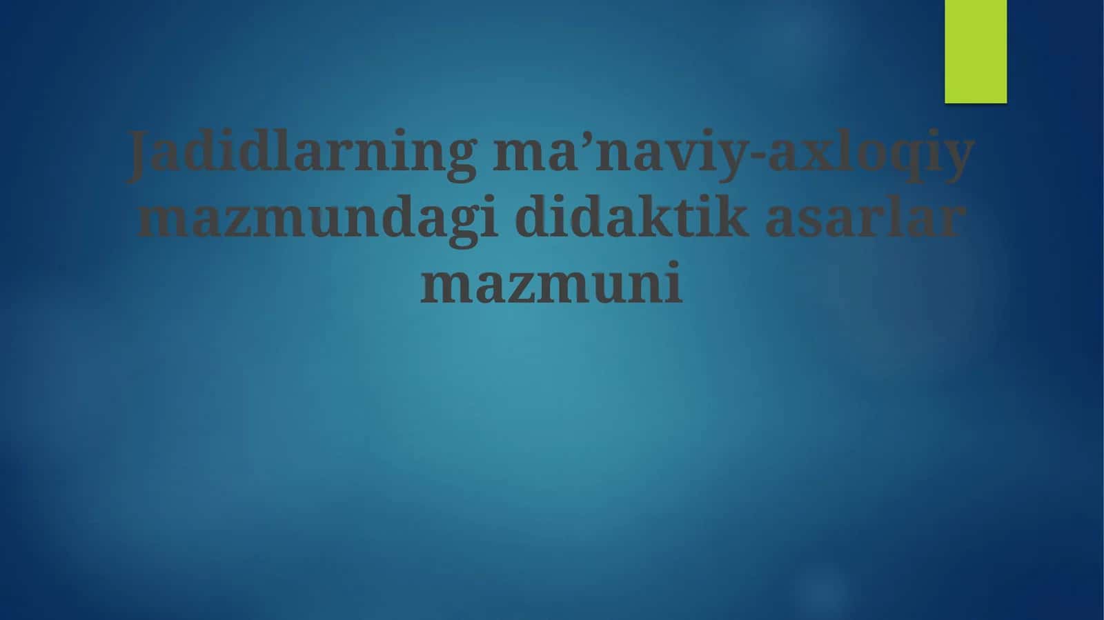 Jadidlarning ma’naviy-axloqiy mazmundagi didaktikasarlar mazmuni