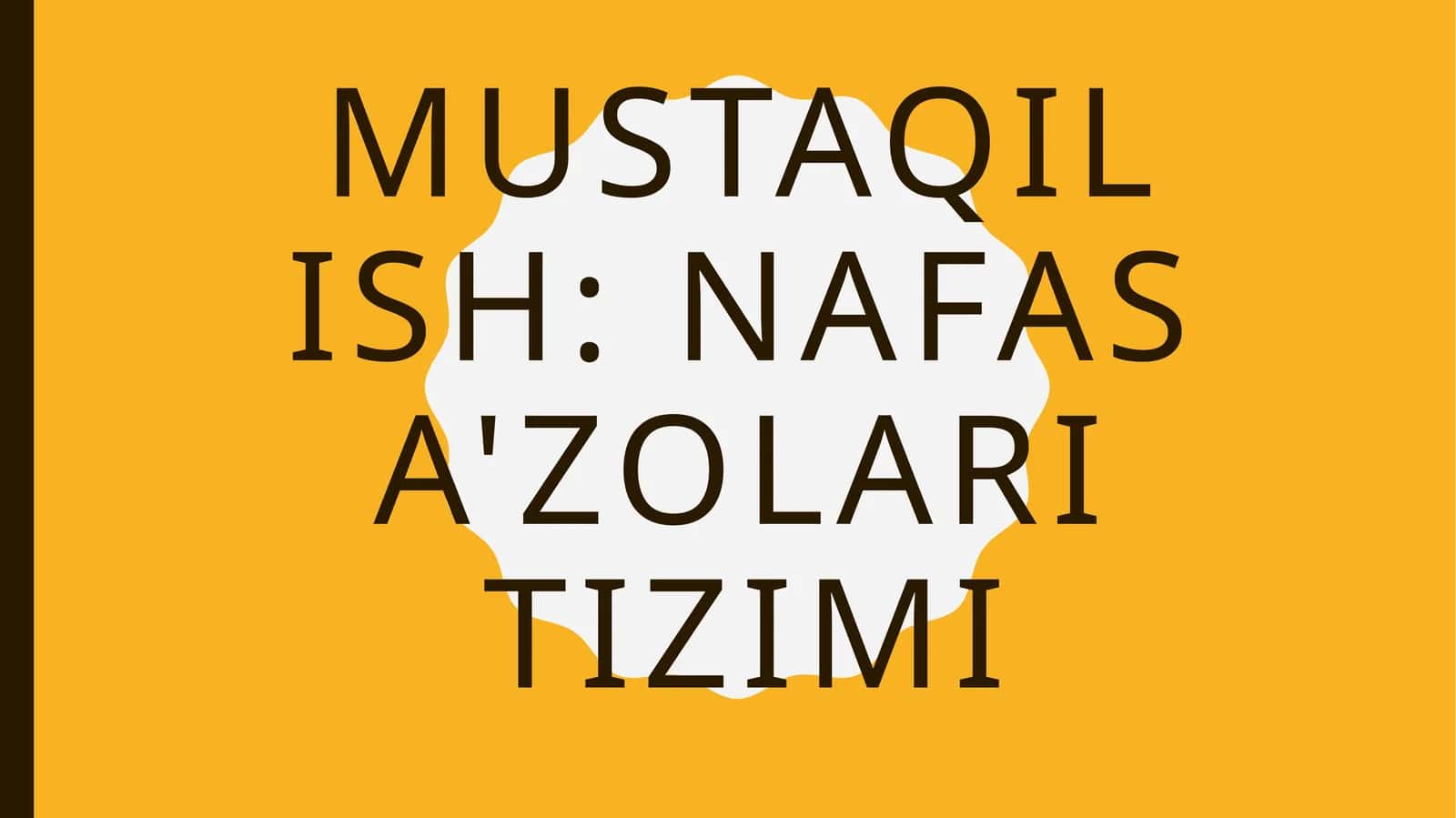 Mustaqil ish: Nafas a'zolari tizimi /Odam anatomiyasi