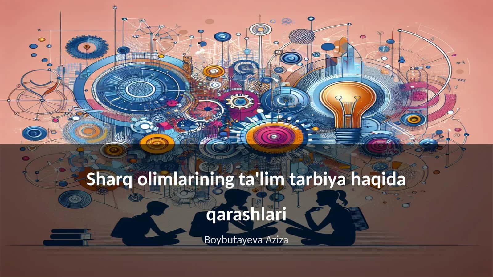 Sharq olimlarining ta'lim tarbiya haqida qarashlari