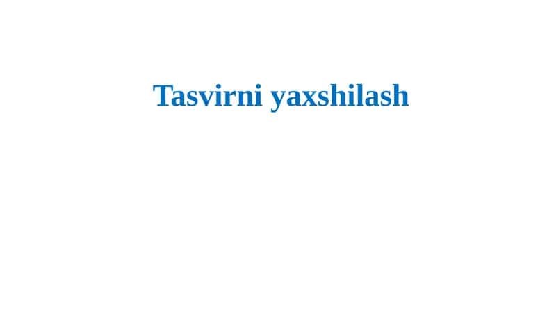 Tasvirni yaxshilash 1