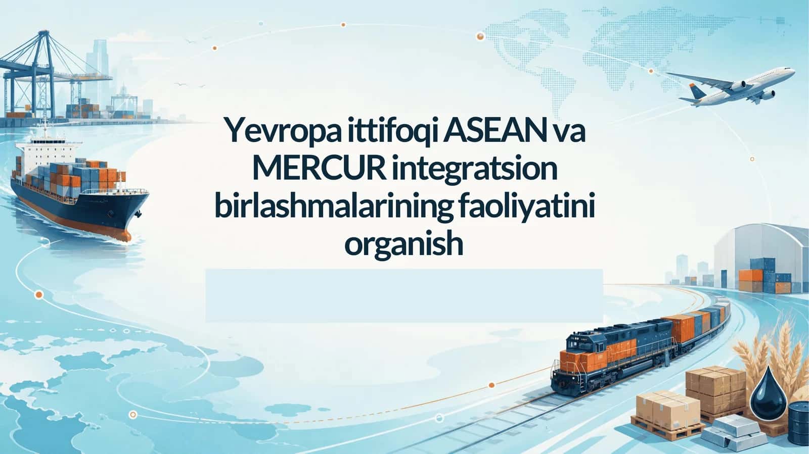 Yevropa ittifoqi ASEAN va MERCUR integratsion birlashmalarining faoliyatini organish