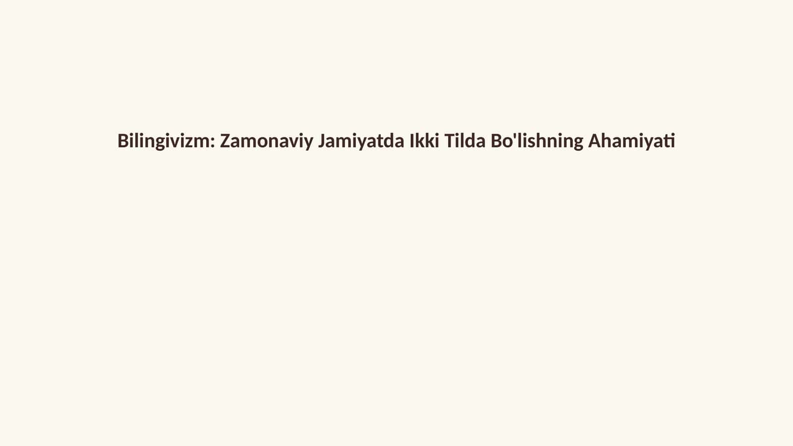 Bilingivizm: Zamonaviy Jamiyatda Ikki Tilda Bo'lishning Ahamiyati