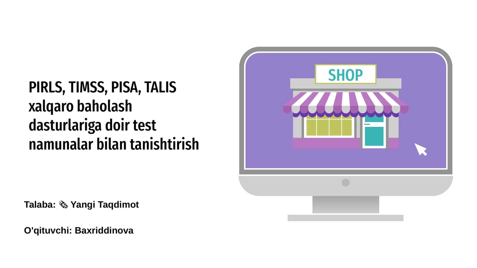PIRLS, TIMSS, PISA, TALIS xalqaro baholash dasturlari