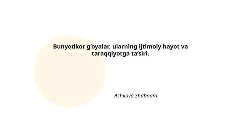 Bunyodkor g’oyalar, ularning ijtimoiy hayot va taraqqiyotga ta’siri