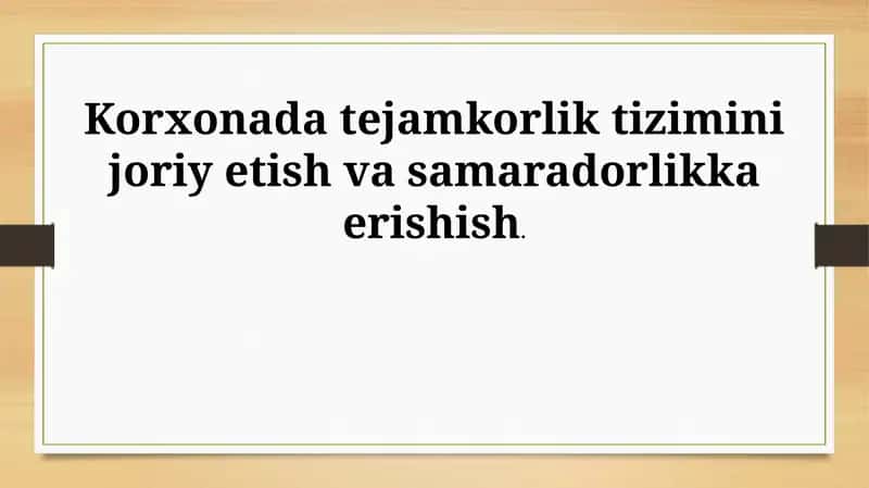 Korxonada tejamkorlik tizimini joriy etish vasamaradorlikkaerishish