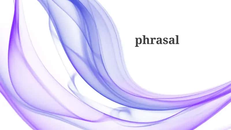 Understanding Phrasal Verbs