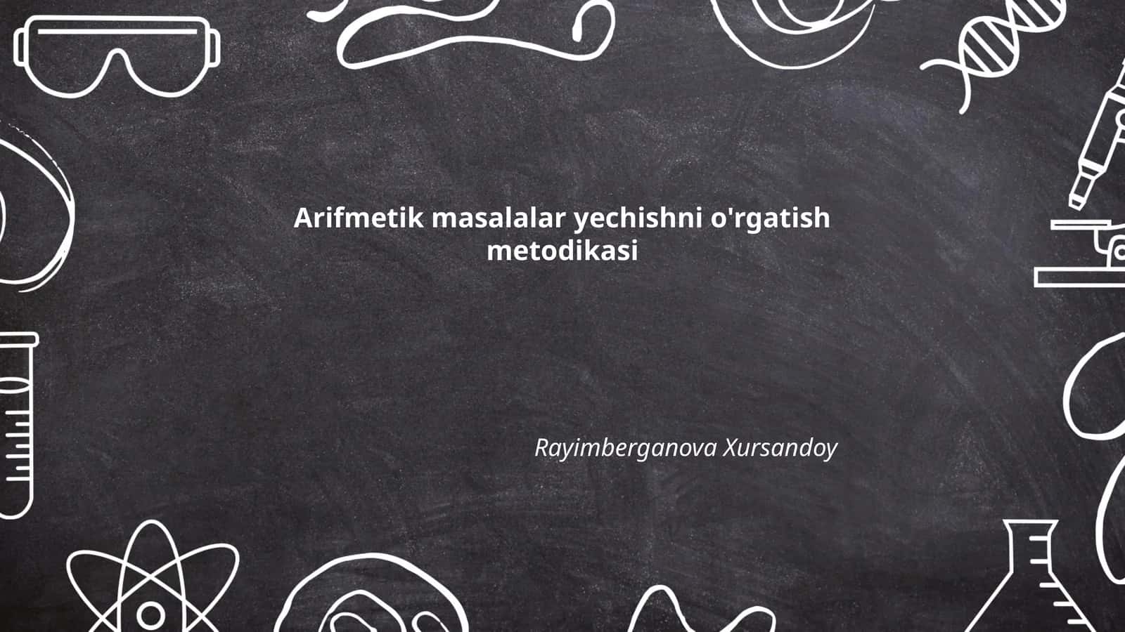 Arifmetik masalalar yechishni o'rgatish metodikasi
