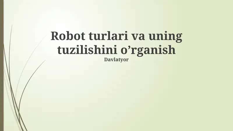 Robot turlari va uning tuzilishini o’rganish