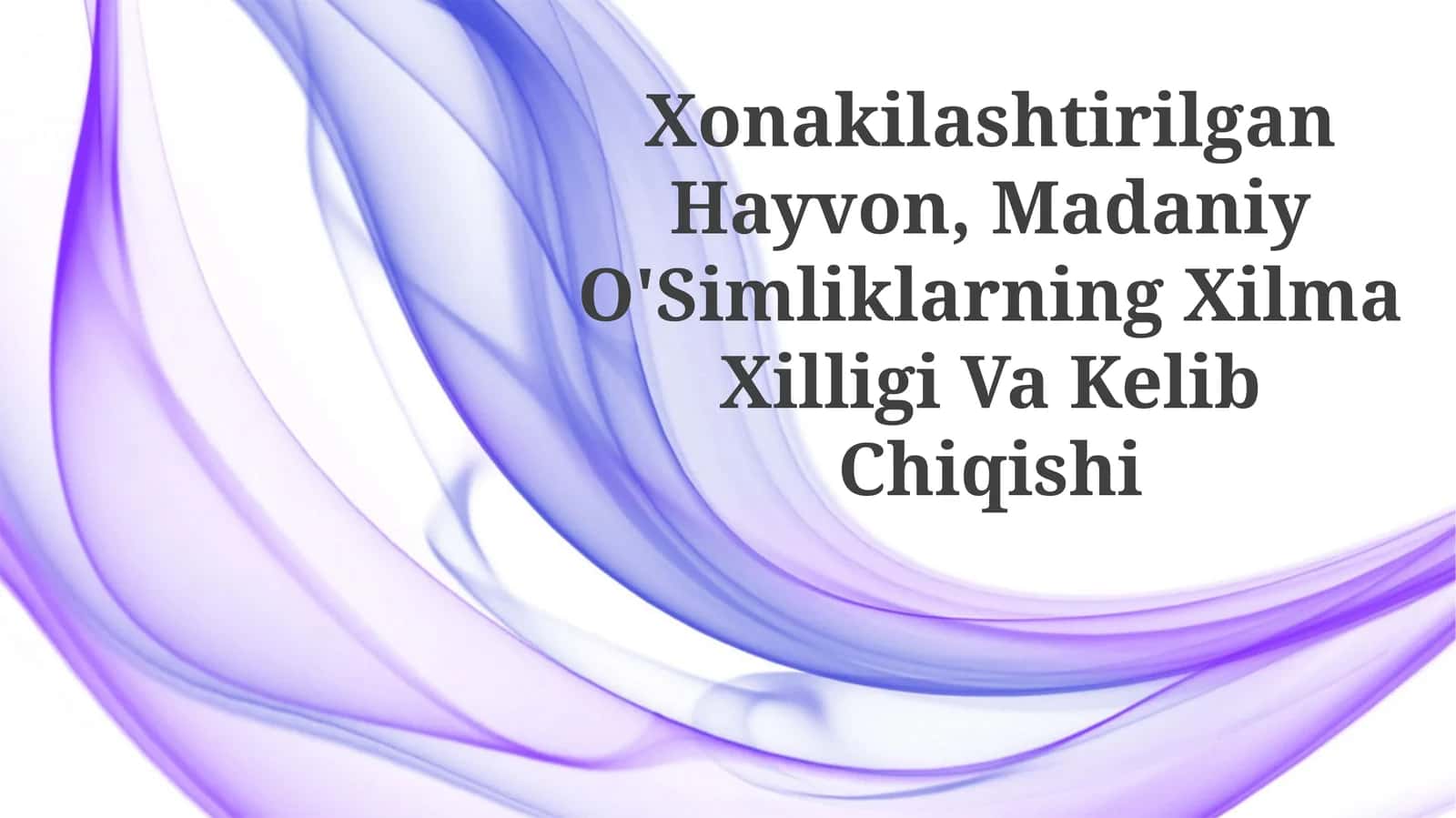 Xonakilashtirilgan Hayvon, Madaniy O'Simliklarning Xilma Xilligi VaKelibChiqishi