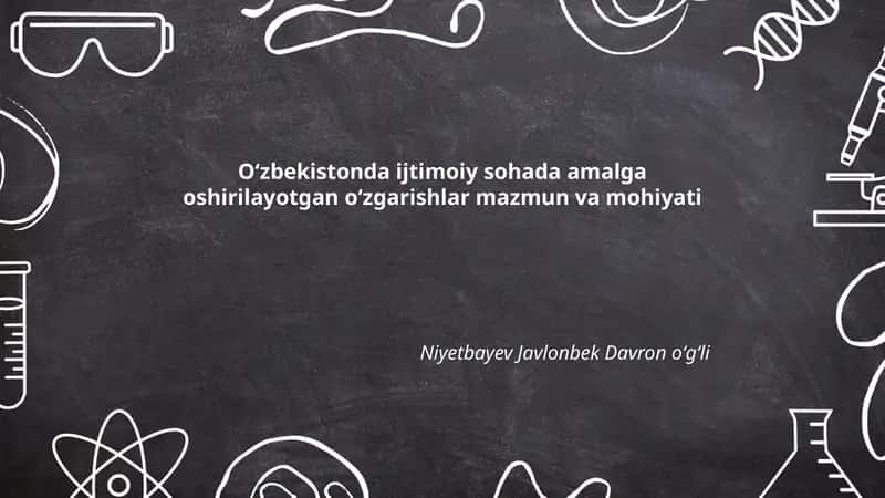 Oʻzbekistonda ijtimoiy sohada amalga oshirilayotgan oʻzgarishlar mazmuni va mohiyati
