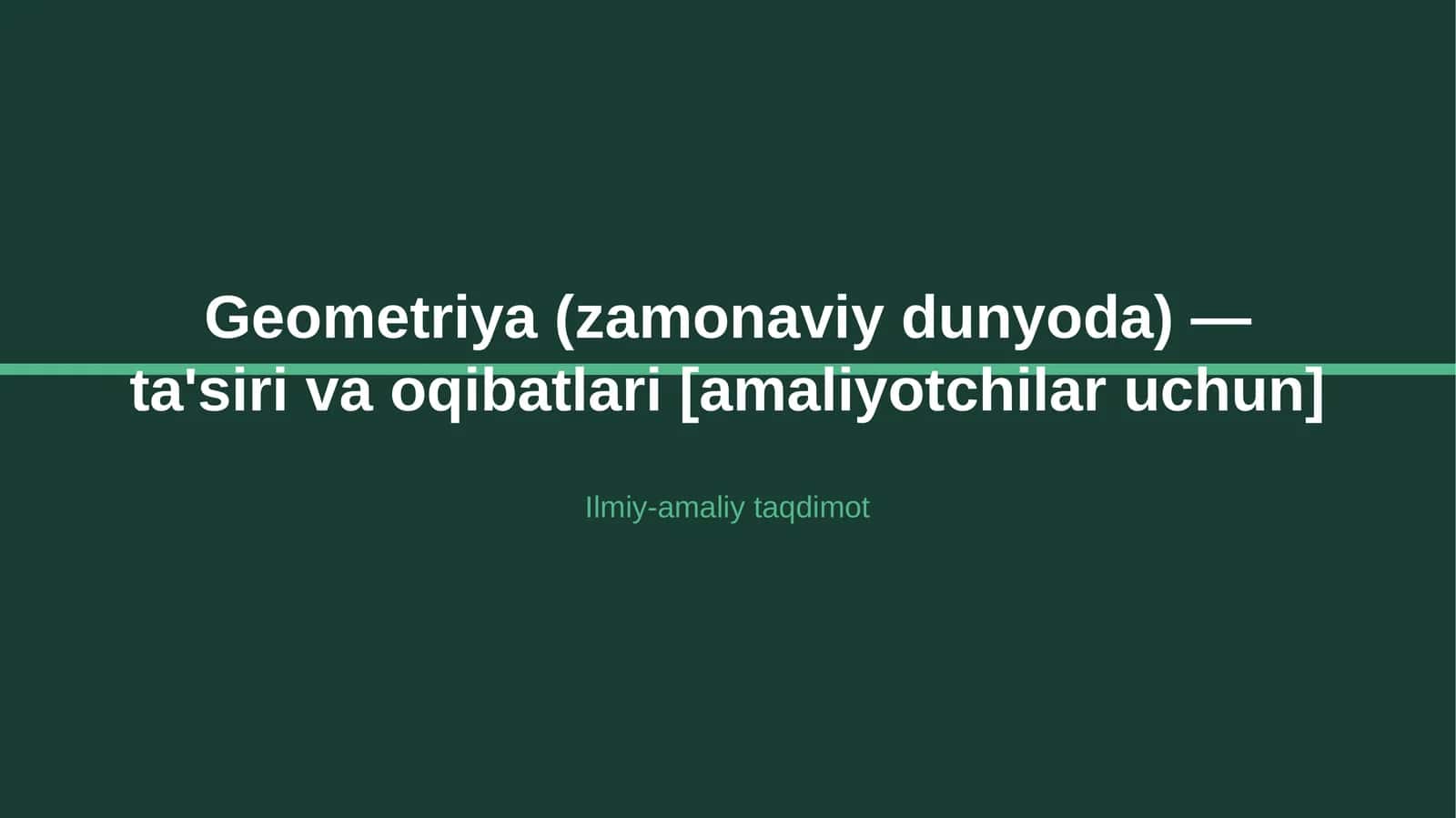 Geometriya (zamonaviy dunyoda) — ta'siri va oqibatlari [amaliyotchilar uchun]
