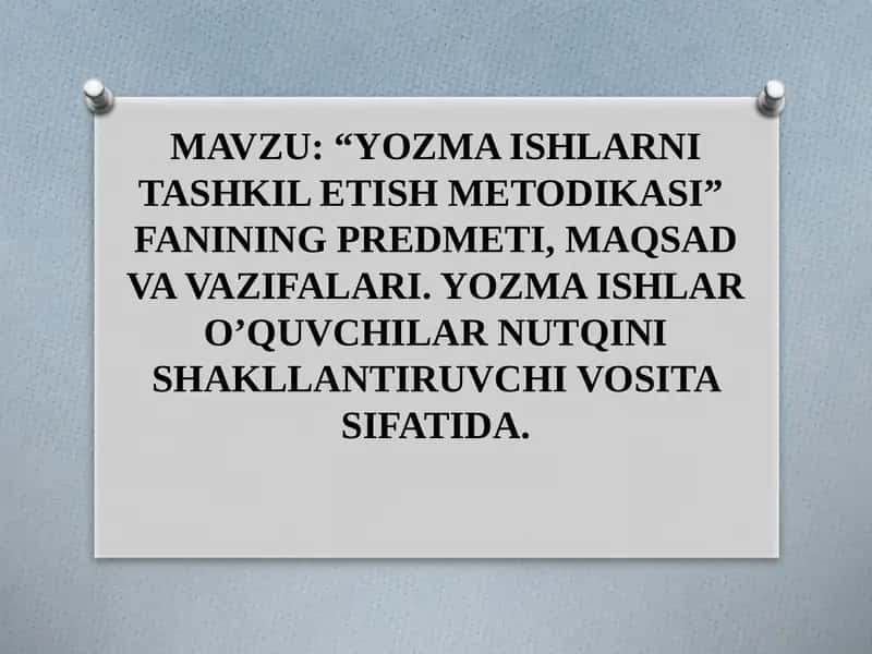 YOZMA ISHLARNI TASHKIL ETISH METODIKASI” FANINING PREDMETI, MAQSAD VA VAZIFALARI. YOZMA ISHLAR O’QUVCHILAR NUTQINI SHAKLLANTIRUVCHI VOSITA SIFATIDA.