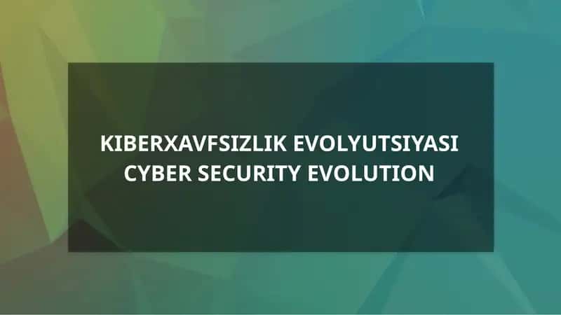 KIBERXAVFSIZLIK EVOLYUTSIYASI