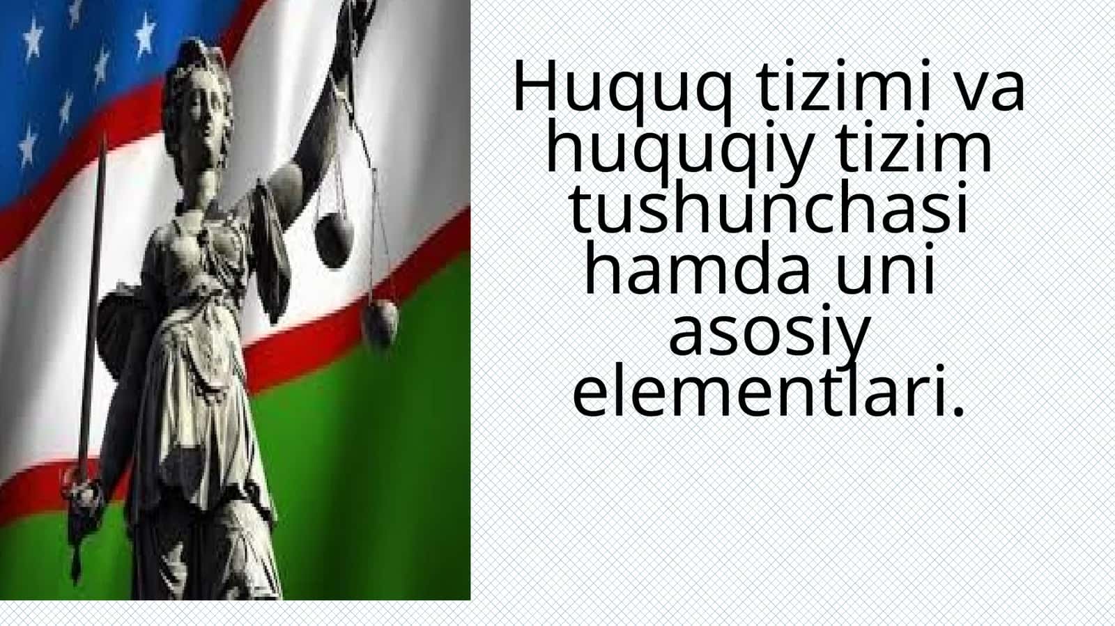 Huquq tizimi va huquqiy tizim tushunchasi hamda uni  asosiy elementlari.