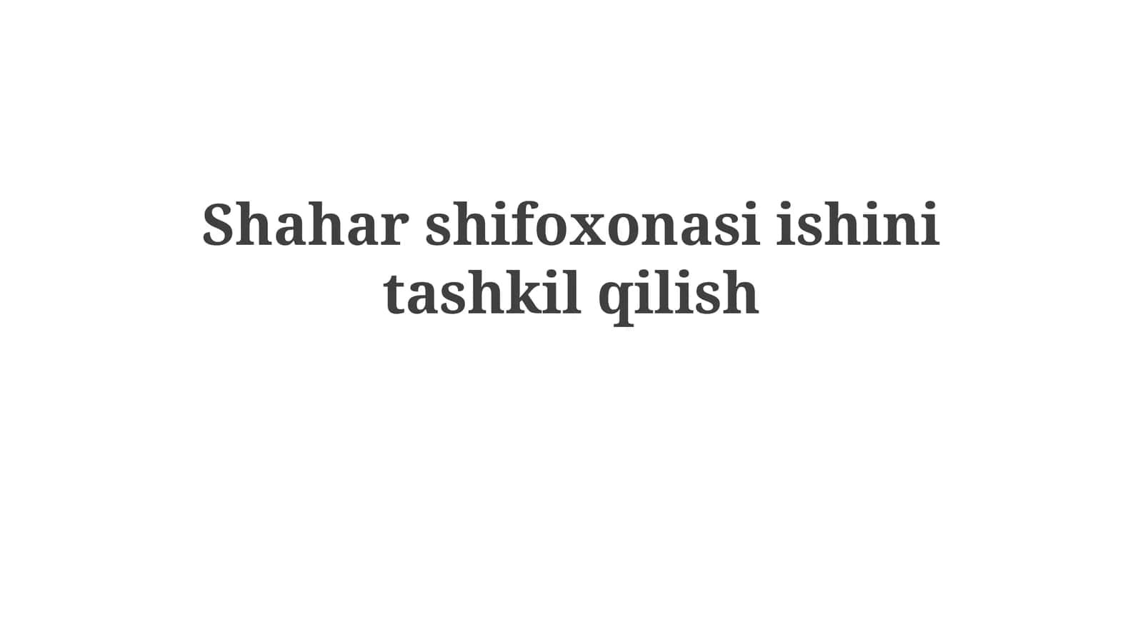 Shahar shifoxonasi ishini tashkil qilish