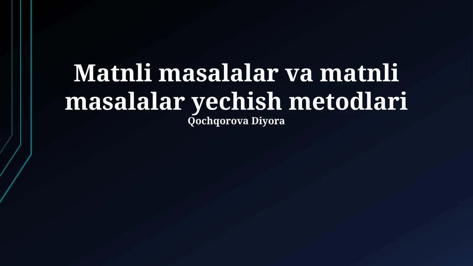 Matnli masalalar va matnli masalalar yechish metodlari