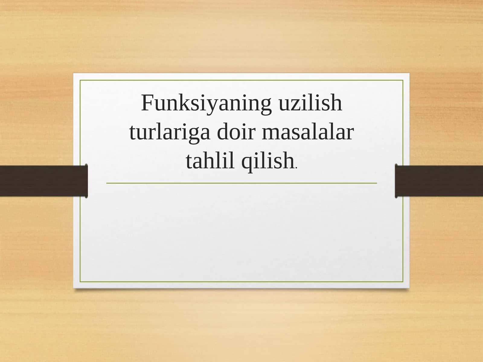 Funksiyaning uzilishi turlariga doir masalalar tahlil qilish