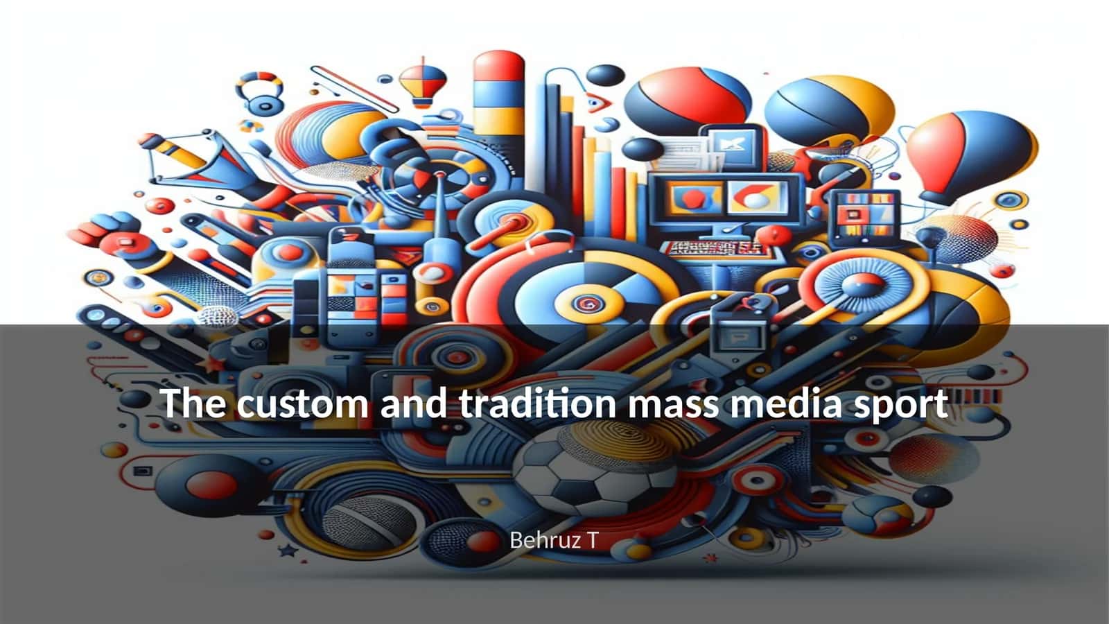 The custom and tradition mass media sport