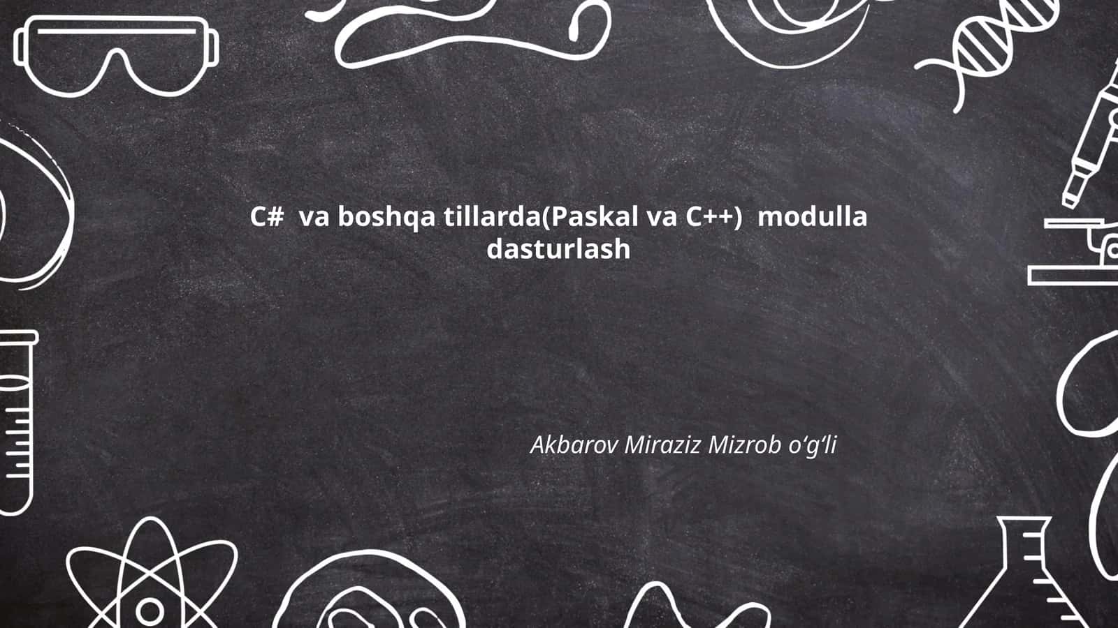 C# va boshqa tillarda(Paskal va C++) modulla dasturlash