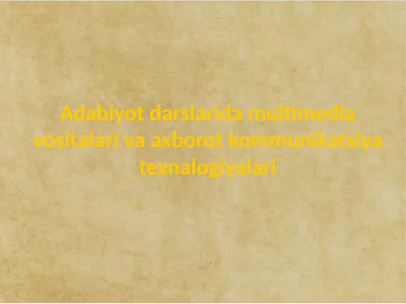 Adabiyot darslarida multimedia vositalari va axborot kommunikatsiya texnalogiyalari