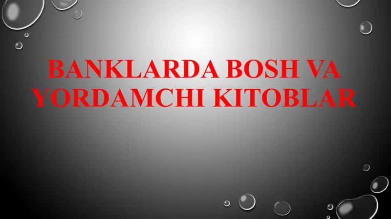BANKLARDA BOSH VA YORDAMCHI KITOBLAR
