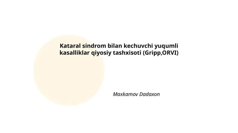 Kataral sindrom bilan kechuvchi yuqumli kasalliklar qiyosiy tashxisoti (Gripp,ORVI)