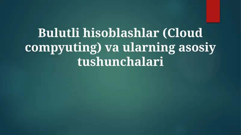 Bulutli hisoblashlar(Cloud computing) va ularning asosiy tushunchalari