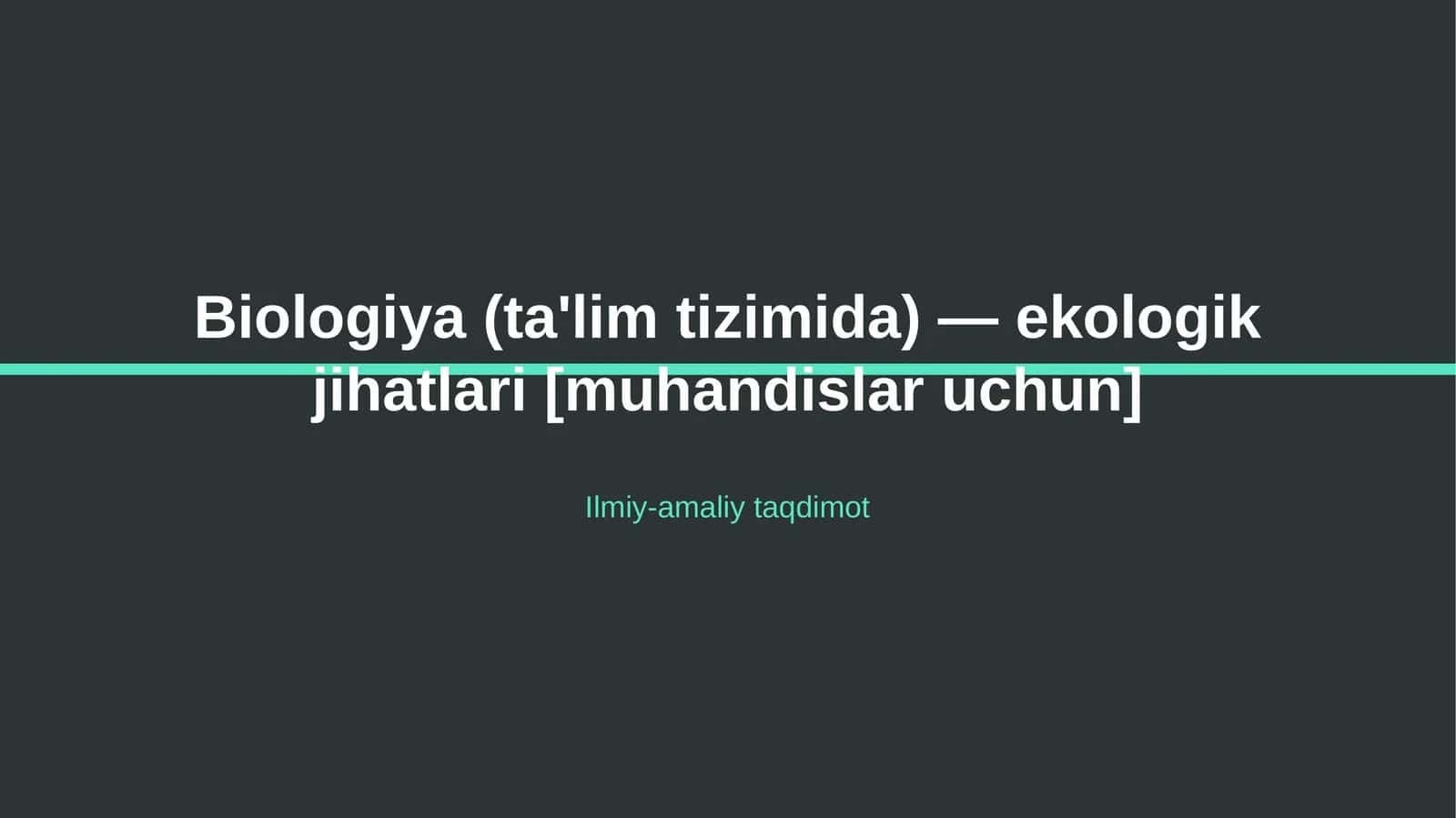 Biologiya (ta'lim tizimida) — ekologik jihatlari [muhandislar uchun]