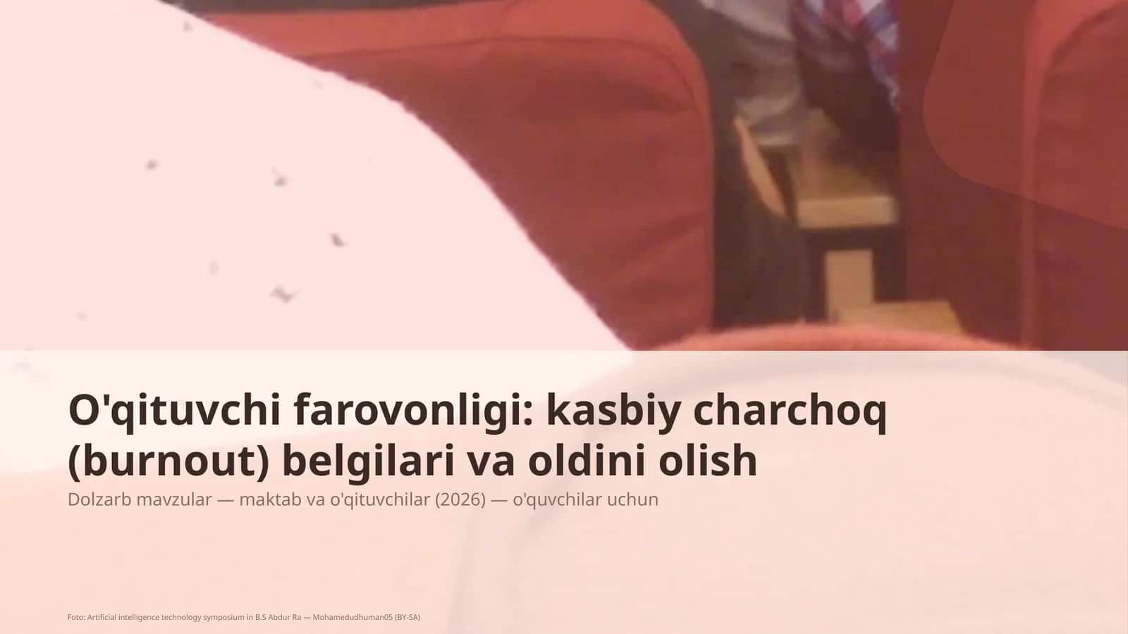 O'qituvchi farovonligi: kasbiy charchoq (burnout) belgilari va oldini olish