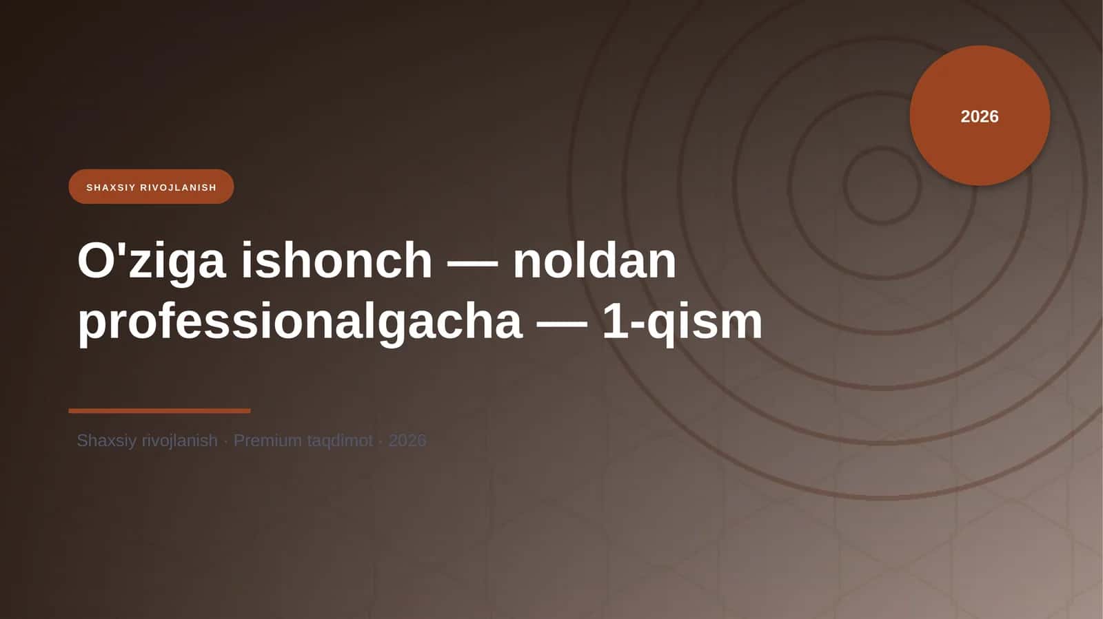 O'ziga ishonch — noldan professionalgacha — 1-qism
