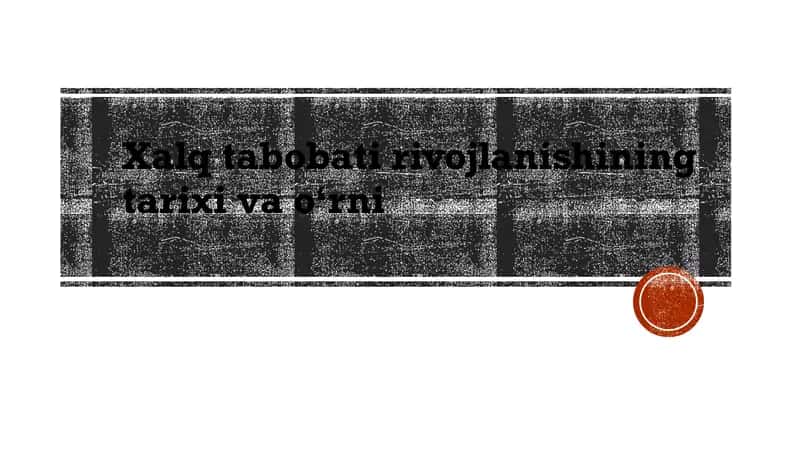 Xalq tabobati rivojlanishining tarixi va oʻrni