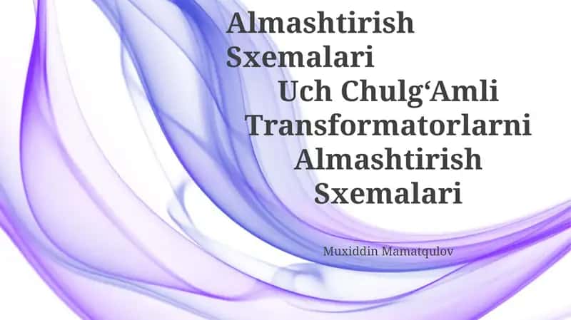 Ikki Chulg‘Amli Transformatorlarni Almashtirish Sxemalari