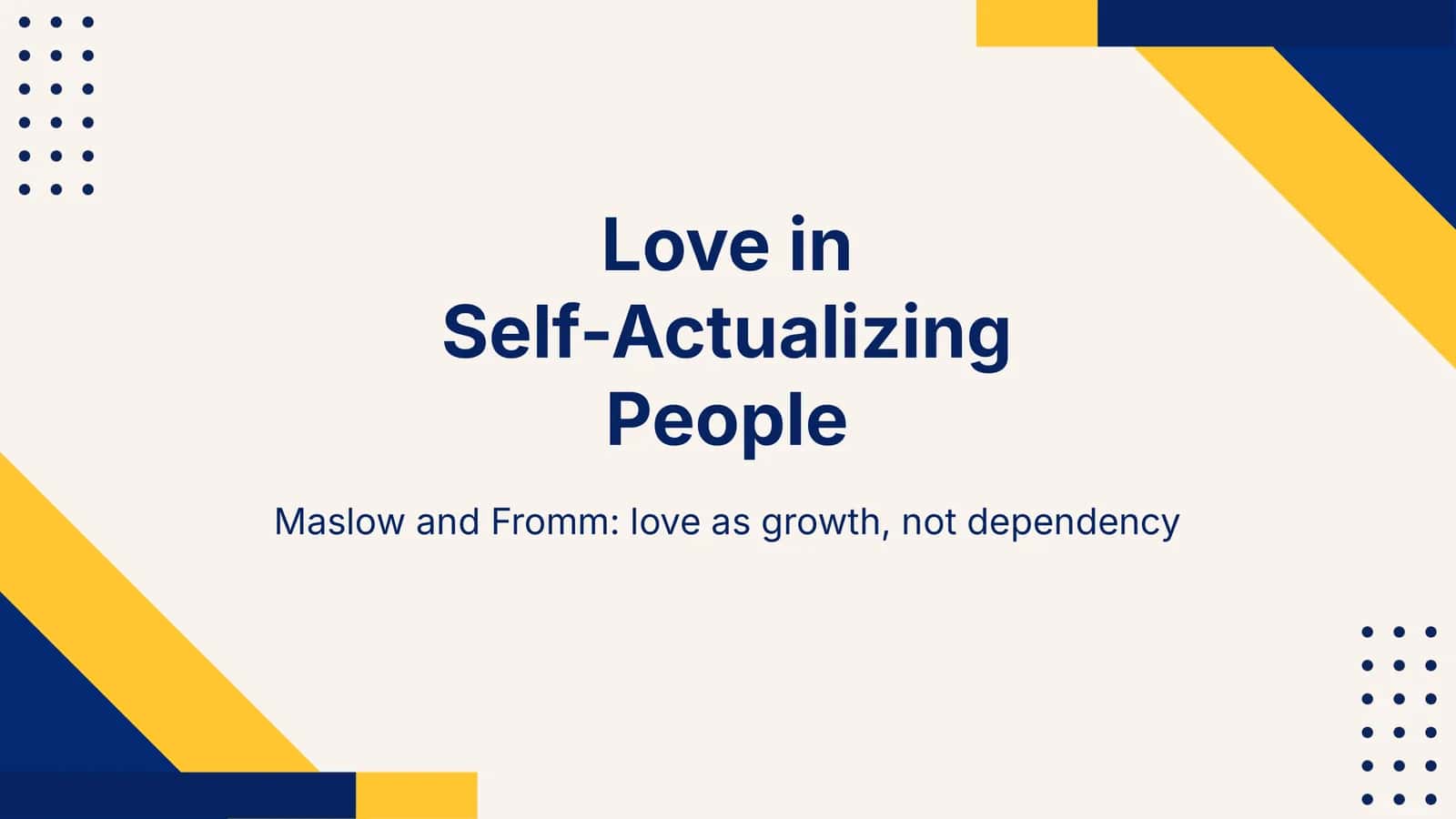 Maslow and Fromm: love as growth, not dependency