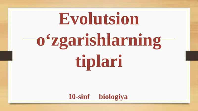 Evolutsion o‘zgarishlarning tiplari