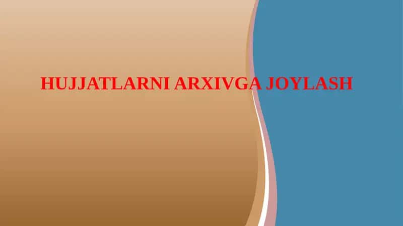 HUJJATLARNI ARXIVGA JOYLASH