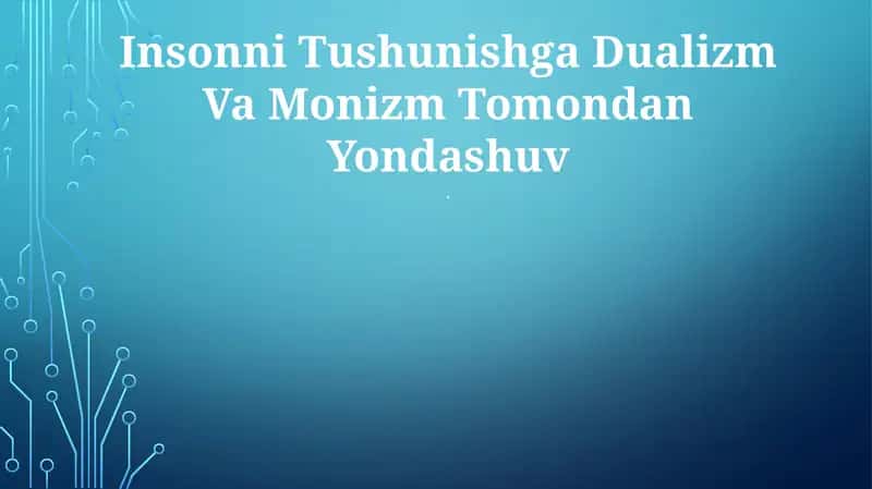 Insonni Tushunishga Dualizm Va Monizm Tomondan Yondashuv