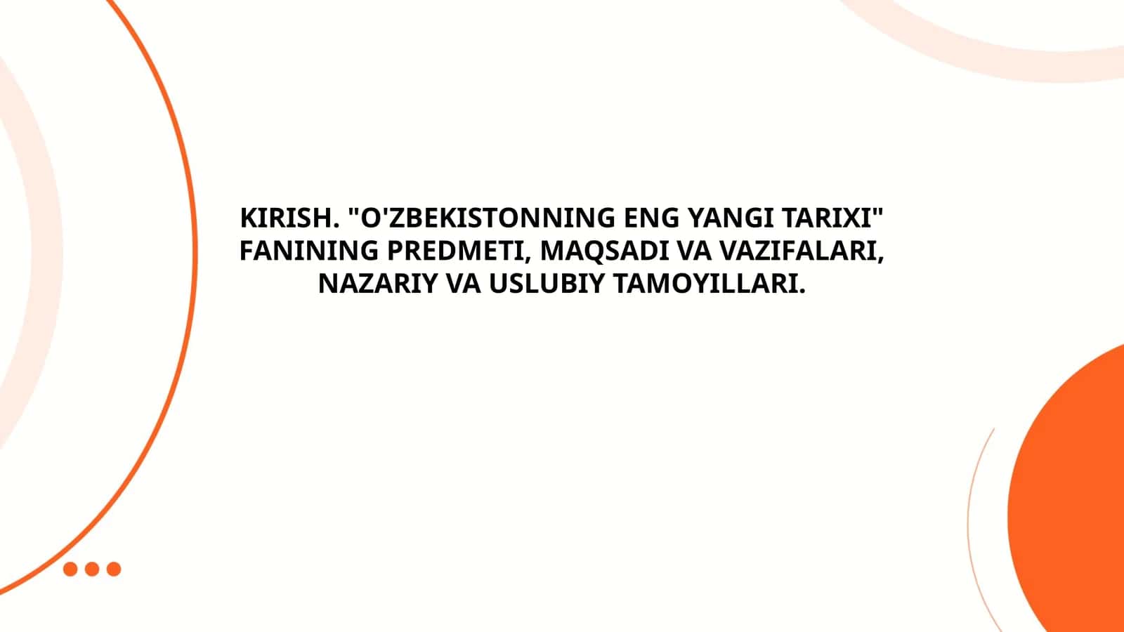 "O'ZBEKISTONNING ENG YANGI TARIXI" FANINING PREDMETI, MAQSADI VA VAZIFALARI, NAZARIY VA USLUBIY TAMOYILLARI