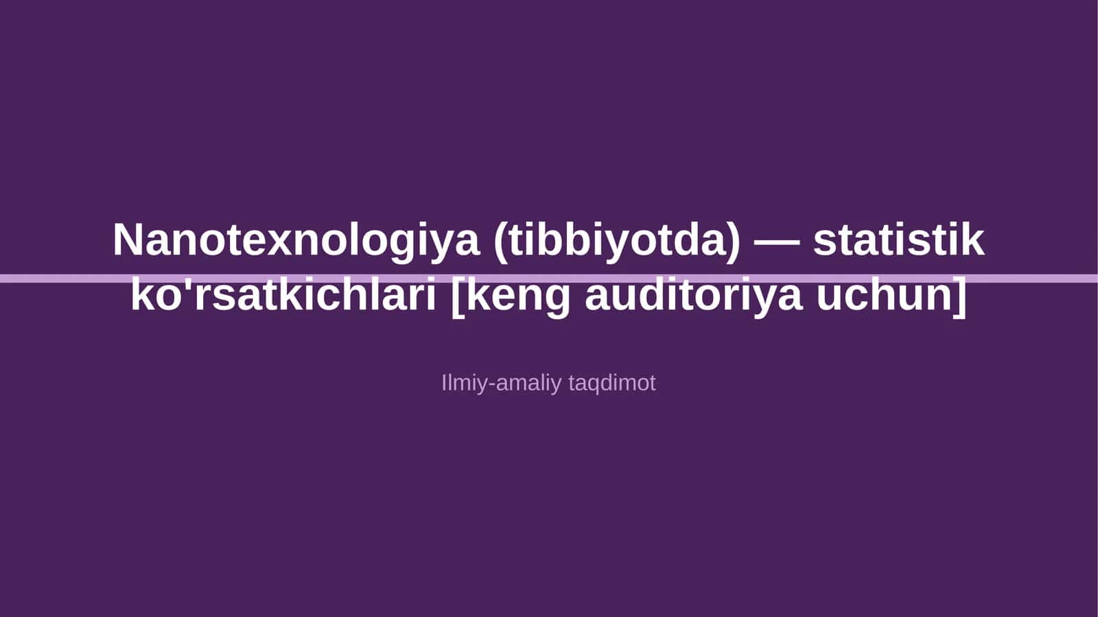 Nanotexnologiya (tibbiyotda) — statistik ko'rsatkichlari [keng auditoriya uchun]