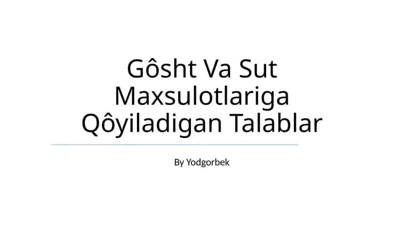 Go'sht Va Sut Maxsulotlariga Qôyiladigan Talablar